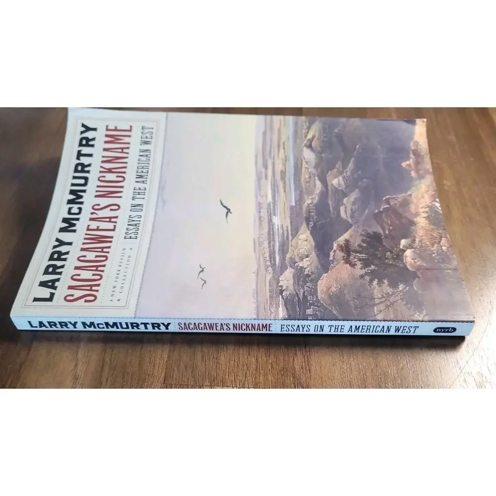 Sacagawea's Nickname : Essays on the American West by Larry McMurtry 2004